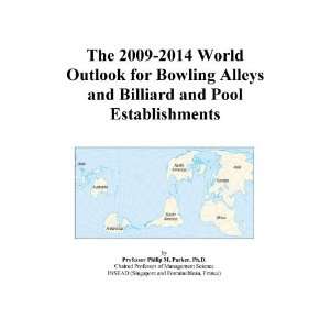 The 2009 2014 World Outlook for Bowling Alleys and Billiard and Pool 