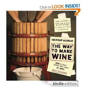 The Way to Make Wine How to Craft Superb Table Wines at Home, With a 